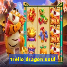 trello dragon soul